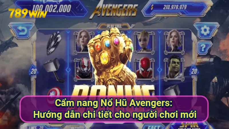 cam-nang-no-hu-avengers:-huong-dan-chi-tiet-cho-nguoi-choi-moi