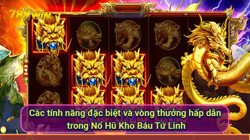 cac-tinh-nang-dac-biet-va-vong-thuong-hap-dan-trong-no-hu-kho-bau-tu-linh