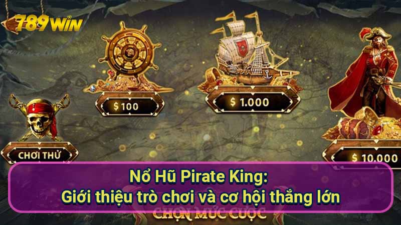 no-hu-pirate-king:-gioi-thieu-tro-choi-va-co-hoi-thang-lon