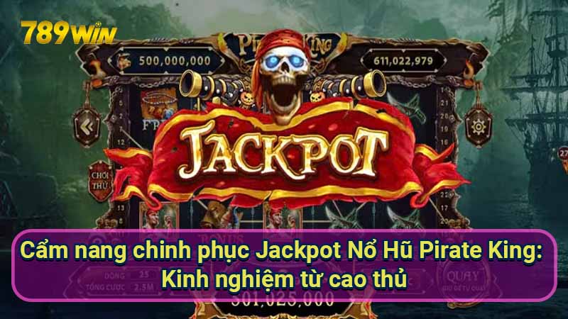 cam-nang-chinh-phuc-jackpot-no-hu-pirate-king:-kinh-nghiem-tu-cao-thu