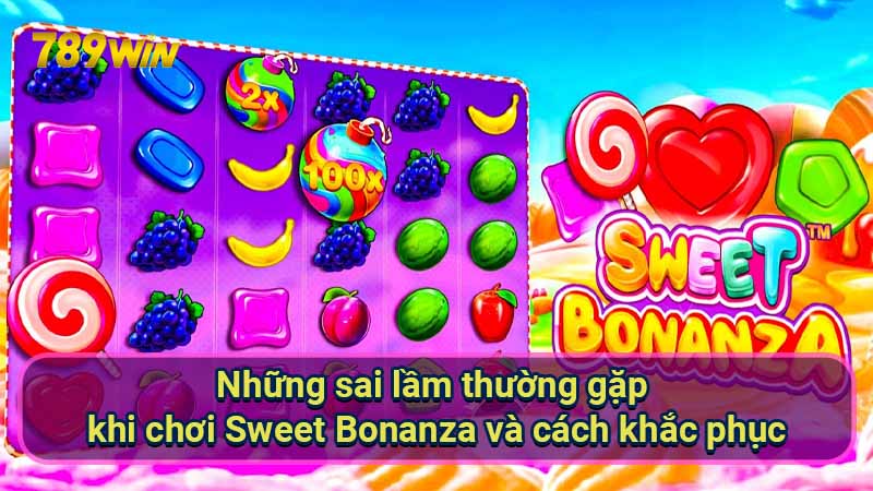 nhung-sai-lam-thuong-gap-khi-choi-sweet-bonanza-va-cach-khac-phuc