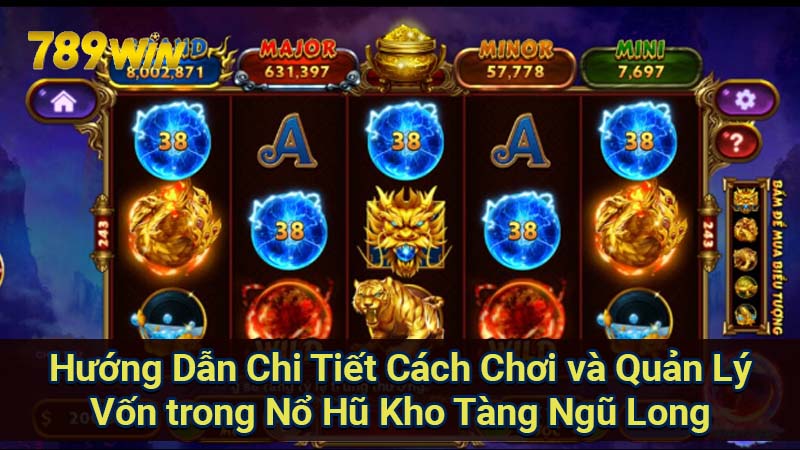 huong-dan-chi-tiet-cach-choi-va-quan-ly-von-trong-no-hu-kho-tang-ngu-long